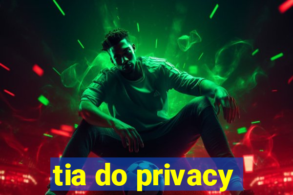 tia do privacy